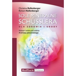 Sole mineralne Schusslera dla zdrowia i urody - Christine Kellenberger, Richard Kellenberger
